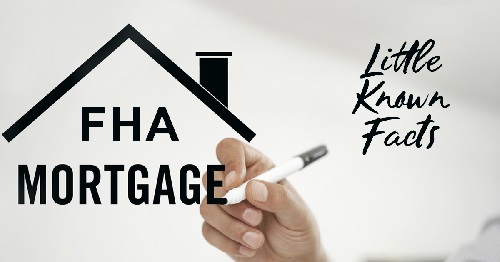 Little known facts about FHA mortgages